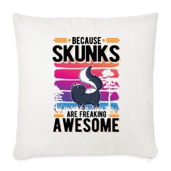 Because Skunks are freaking awesome Stinktier - Sofakissenbezug 45 x 45 cm - Naturweiß  - Vorne