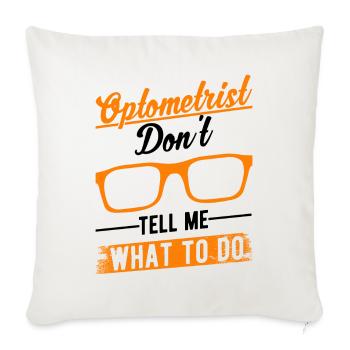 Optometrist Don't tell me What to do Optician - Sofa pillowcase 17,3'' x 17,3'' (45 x 45 cm) - natural white - Front