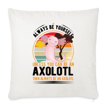 Soyez toujours vous-même Sauf si vous pouvez être un Axolotl - Housse de coussin décorative 45 x 45 cm - blanc nature - Devant