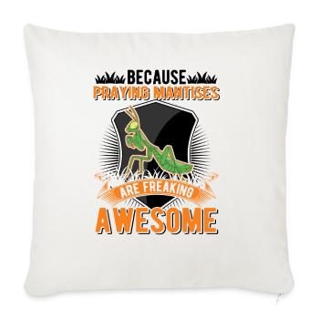 Because Praying Mantises are freaking awesome - Sofa pillowcase 17,3'' x 17,3'' (45 x 45 cm) - natural white - Front