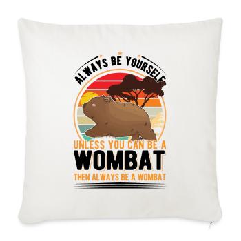 Soyez toujours vous-même à moins que vous ne puissiez être un Wombat - Housse de coussin décorative 45 x 45 cm - blanc nature - Devant