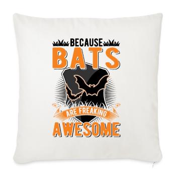 Because Bats are freaking awesome bat - Sofa pillowcase 17,3'' x 17,3'' (45 x 45 cm) - natural white - Front