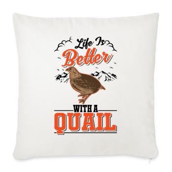 Life is better with a Quail Wachtel - Sofakissenbezug 45 x 45 cm - Naturweiß  - Vorne