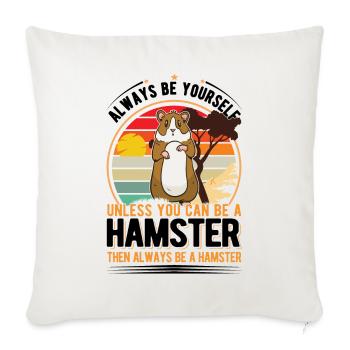 Soyez toujours vous-même Sauf si vous pouvez être un hamster - Housse de coussin décorative 45 x 45 cm - blanc nature - Devant