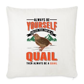 Always be yourself Quail Wachtel - Sofakissenbezug 45 x 45 cm - Naturweiß  - Vorne