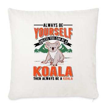 Soyez toujours vous-même Sauf si vous pouvez être un koala - Housse de coussin décorative 45 x 45 cm - blanc nature - Devant