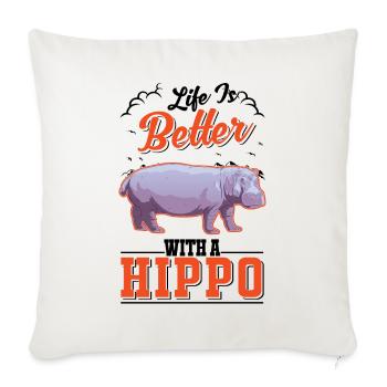 Life is better with a Hippo Nilpferd Flusspferd - Sofa pillowcase 17,3'' x 17,3'' (45 x 45 cm) - natural white - Front