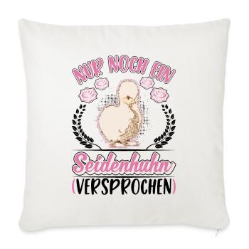 Nur noch ein Seidenhuhn Versprochen - Sofakissenbezug 45 x 45 cm - Naturweiß  - Vorne