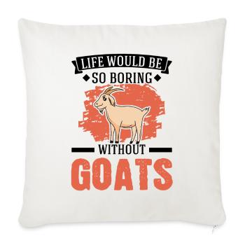 La vie serait si ennuyeuse sans chèvres - Housse de coussin décorative 45 x 45 cm - blanc nature - Devant