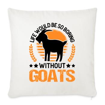 La vie serait si ennuyeuse sans chèvres - Housse de coussin décorative 45 x 45 cm - blanc nature - Devant