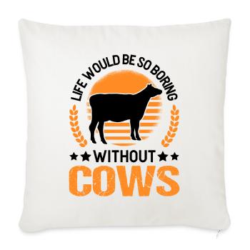 La vie serait si ennuyeuse sans Cows Kuh - Housse de coussin décorative 45 x 45 cm - blanc nature - Devant