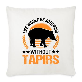 Life would be so boring without Tapirs - Sofa pillowcase 17,3'' x 17,3'' (45 x 45 cm) - natural white - Front