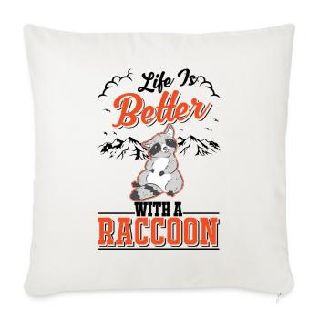 Life is better with a Raccoon Waschbär - Sofa pillowcase 17,3'' x 17,3'' (45 x 45 cm) - natural white - Front