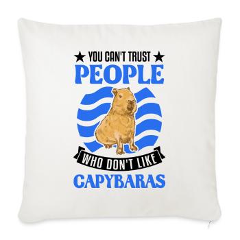 You can't trust people who don't like Capybaras - Sofakissenbezug 45 x 45 cm - Naturweiß  - Vorne