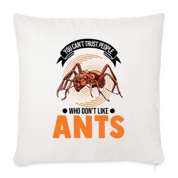 You can't trust people who don't like Ants Ameisen - Sofa pillowcase 17,3'' x 17,3'' (45 x 45 cm) - natural white - Front