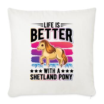 Life is better with a Shetland Pony Shetty - Sofa pillowcase 17,3'' x 17,3'' (45 x 45 cm) - natural white - Front