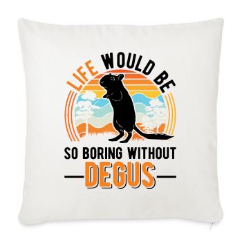 La vie serait si ennuyeuse sans Degus - Housse de coussin décorative 45 x 45 cm - blanc nature - Devant