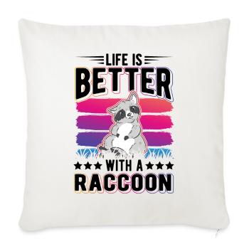 Life is better with a Raccoon Waschbär - Sofa pillowcase 17,3'' x 17,3'' (45 x 45 cm) - natural white - Front