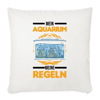 Mein Aquarium Meine Regeln Aquaristik Aquarist - Sofakissenbezug 45 x 45 cm - Naturweiß  - Vorne