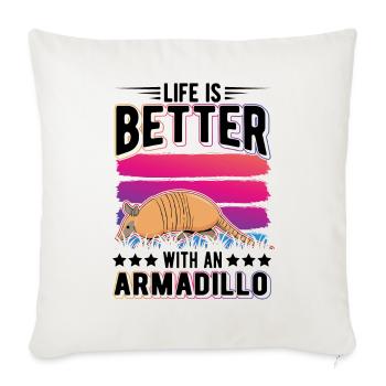 Life is better with an Armadillo Gürteltier - Sofa pillowcase 17,3'' x 17,3'' (45 x 45 cm) - natural white - Front