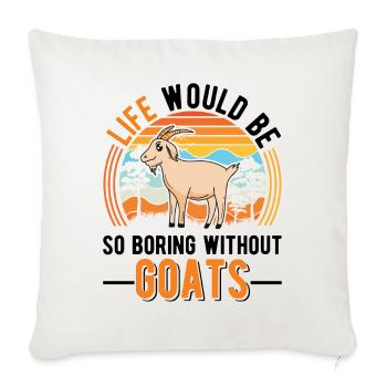 La vie serait si ennuyeuse sans chèvres - Housse de coussin décorative 45 x 45 cm - blanc nature - Devant