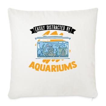 Easily distracted by Aquariums Aquaristik Aquarist - Sofakissenbezug 45 x 45 cm - Naturweiß  - Vorne
