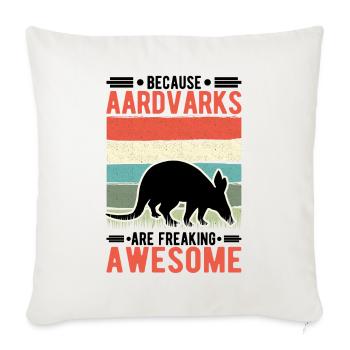 Because Aardvarks are freaking awesome aardvark - Sofa pillowcase 17,3'' x 17,3'' (45 x 45 cm) - natural white - Front