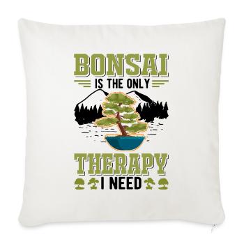 Bonsai is the only Therapy I need - Sofakissenbezug 45 x 45 cm - Naturweiß  - Vorne