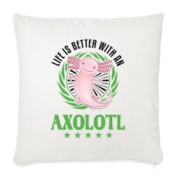 Life is better with an Axolotl Schwanzlurch - Sofakissenbezug 45 x 45 cm - Naturweiß  - Vorne