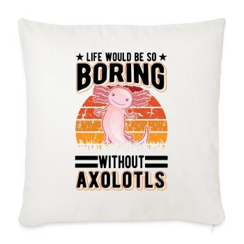 La vie serait si ennuyeuse sans Axolotls - Housse de coussin décorative 45 x 45 cm - blanc nature - Devant