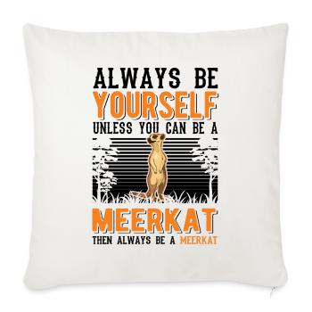Soyez toujours vous-même à moins que vous ne puissiez être un suricate - Housse de coussin décorative 45 x 45 cm - blanc nature - Devant