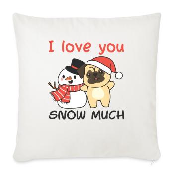 Pug I love you snow much snowman pun - Sofa pillowcase 17,3'' x 17,3'' (45 x 45 cm) - natural white - Front