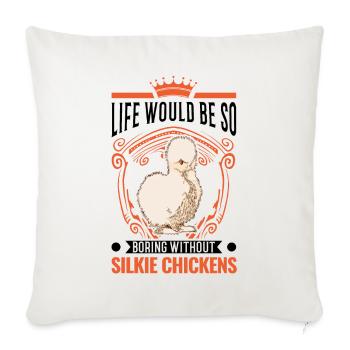 La vie serait tellement ennuyeuse sans Silkie Chickens - Housse de coussin décorative 45 x 45 cm - blanc nature - Devant