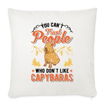 You can't trust people who don't like Capybaras - Sofakissenbezug 45 x 45 cm - Naturweiß  - Vorne