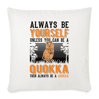 Soyez toujours vous-même Sauf si vous pouvez être un Quokka - Housse de coussin décorative 45 x 45 cm - blanc nature - Devant