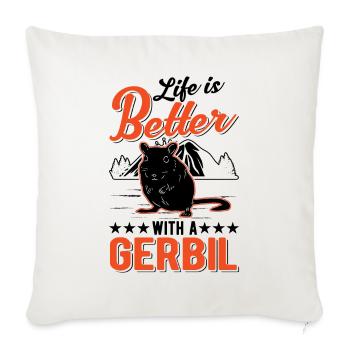 Life is better with a Gerbil racing rat gerbil - Sofa pillowcase 17,3'' x 17,3'' (45 x 45 cm) - natural white - Front