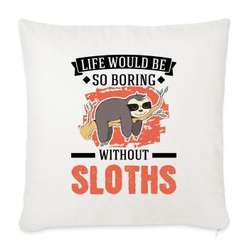 Life would be so boring without Sloth's Sloth - Sofa pillowcase 17,3'' x 17,3'' (45 x 45 cm) - natural white - Front