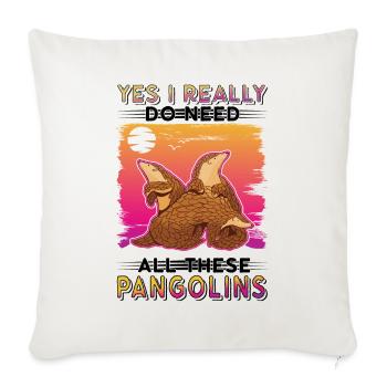 Yes I really do need all these Pangolins - Sofa pillowcase 17,3'' x 17,3'' (45 x 45 cm) - natural white - Front