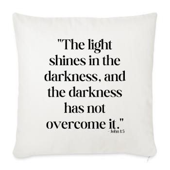 The light shines in the darkness... - Sofa pillowcase 17,3'' x 17,3'' (45 x 45 cm) - natural white - Front