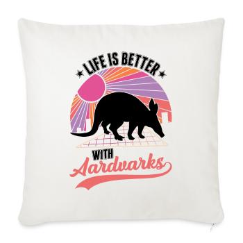 Life is better with aardvark - Sofa pillowcase 17,3'' x 17,3'' (45 x 45 cm) - natural white - Front