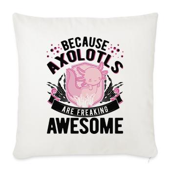 Parce que les Axolotls sont géniaux - Housse de coussin décorative 45 x 45 cm - blanc nature - Devant