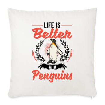 Life is better with penguins - Sofa pillowcase 17,3'' x 17,3'' (45 x 45 cm) - natural white - Front