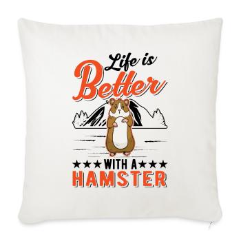 Life is better with a hamster golden hamster - Sofa pillowcase 17,3'' x 17,3'' (45 x 45 cm) - natural white - Front