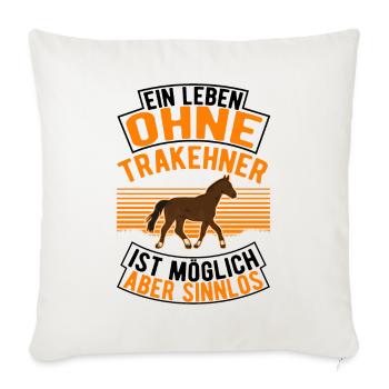 Ein Leben ohne Trakehner ist möglich Aber sinnlos - Sofakissenbezug 45 x 45 cm - Naturweiß  - Vorne