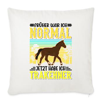 Früher war ich normal Jetzt habe ich Trakehner - Sofakissenbezug 45 x 45 cm - Naturweiß  - Vorne