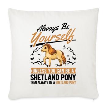Always be yourself Shetland Pony Shetty - Sofa pillowcase 17,3'' x 17,3'' (45 x 45 cm) - natural white - Front