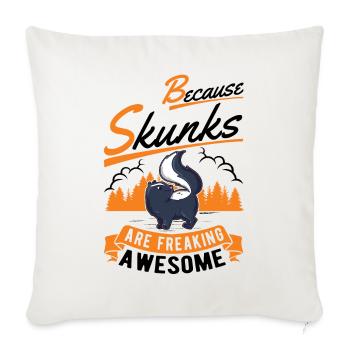 Because Skunks are freaking awesome skunk - Sofa pillowcase 17,3'' x 17,3'' (45 x 45 cm) - natural white - Front