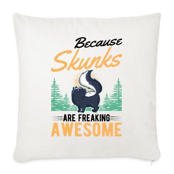 Because Skunks are freaking awesome skunk - Sofa pillowcase 17,3'' x 17,3'' (45 x 45 cm) - natural white - Front