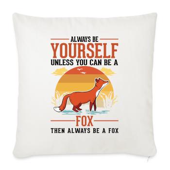 Always be yourself Fox Fuchs - Sofa pillowcase 17,3'' x 17,3'' (45 x 45 cm) - natural white - Front