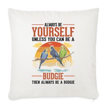 Always be Yourself Budgie Budgie Parakeet - Sofa pillowcase 17,3'' x 17,3'' (45 x 45 cm) - natural white - Front